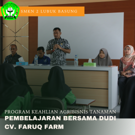 PEMBELAJARAN BERSAMA DUDI CV. FARUQ FARM PROGRAM KEAHLIAN AGRIBISNIS TANAMAN SMKN 2 LUBUK BASUNG